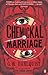 The Chemickal Marriage by Gordon Dahlquist