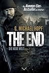 The End - Die neue Welt by G. Michael Hopf