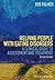 Helping People with Eating Disorders: A Clinical Guide to Assessment and Treatment