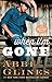 When I'm Gone by Abbi Glines