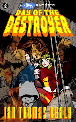 Day of the Destroyer: A Dystopian Multiple POV Superhero Story (Just Cause Universe Book 3)