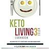 Keto Living 3 - Color Cookbook: Lose Weight with 101 All New Delicious & Low Carb Ketogenic Recipes