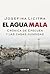 El agua mala. Crónicas de Epecuén y las casas hundidas by Josefina Licitra