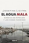 El agua mala. Crónicas de Epecuén y las casas hundidas