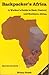 Backpacker's Africa: A Walker's Guide to East, Central and Southern Africa