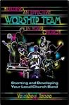 Building an Effective Worship Team in Your Church: Starting and Developing Your Local Church Band Building an Effective Worship Team in Your Church: Starting and Developing Your Local Church Band
