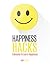Happiness Hacks: 2 Minutes to Learn Happiness