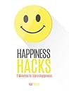 Happiness Hacks: 2 Minutes to Learn Happiness Happiness Hacks: 2 Minutes to Learn Happiness