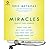 Miracles: What They Are, Why They Happen, and How They Can Change Your Life