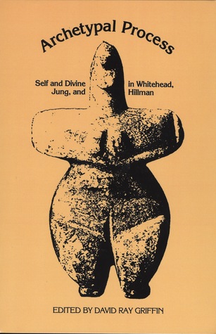 Archetypal Process: Self and Divine in Whitehead, Jung and Hillman (Paperback)