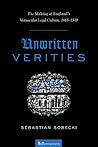 Unwritten Verities: The Making of England's Vernacular Legal Culture, 1463-1549 (ReFormations: Medieval and Early Modern)