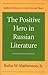 Positive Hero in Russian Literature (Studies in Russian Literature and Theory)