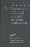 The Hermeneutics of Original Argument: Demonstration, Dialectic, Rhetoric