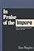 In Praise of the Impure: Poetry and the Ethical Imagination: Essays, 1980-1991