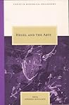 Hegel and the Arts (Topics In Historical Philosophy) Hegel and the Arts (Topics In Historical Philosophy)