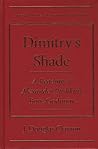 Dimitry's Shade : A Reading of Alexander Pushkin's <i>Boris Godunov</i> Dimitry's Shade : A Reading of Alexander Pushkin's <i>Boris Godunov</i>