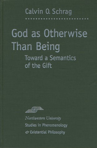 God as Otherwise than Being: Toward a Semantics of the Gift (Studies in Phenomenology and Existential Philosophy)
