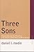 Three Sons: Franz Kafka and the Fiction of J. M. Coetzee, Philip Roth, and W. G. Sebald (Avant-Garde & Modernism Studies)