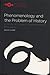 Phenomenology and the Problem of History: A Study of Husserl's Transcendental Philosophy (Studies in Phenomenology and Existential Philosophy)