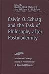 Calvin O. Schrag and the Task of Philosophy after Postmodernity (Studies in Phenomenology and Existential Philosophy)