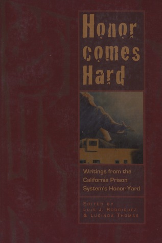 Honor Comes Hard: Writings from California Prison System's Honor Yard