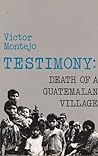 Testimony: Death of a Guatemalan Village