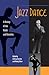 Jazz Dance: A History of the Roots and Branches