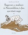 Sagesses et Malices de Nasreddine, le fou qui était sage by Jihad Darwiche