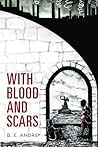 With Blood and Scars by B.E. Andre