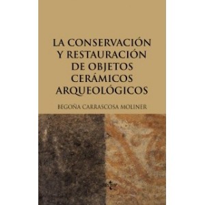 La conservación y restauración de objetos cerámicos arqueológicos (Hardcover)