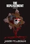 The Replacement by Jason Pellegrini