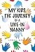 My Kids, The Journey of a Live-in Nanny by Carol Kelly