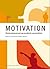 Motivation. Motivationsteori og praktisk anvendelse.