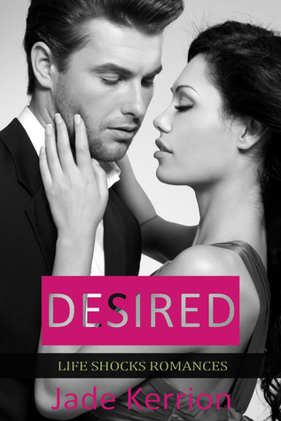 Desired (Life Shocks Romances, #4)