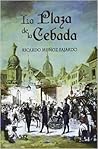 La plaza de la cebada by Ricardo Muñoz Fajardo
