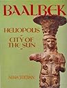Baalbek: Heliopolis, "City of the Sun"