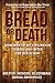 Bread or Death: Memories of...