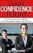 Gain Confidence Today: Easy Steps to Build Self-Confidence, Self-Esteem and Beat Shyness and Fear Easily! (Gain Confidence forever) [Kindle Edition]
