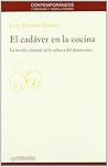 El cadáver en la cocina: La novela criminal en la cultura del desencanto