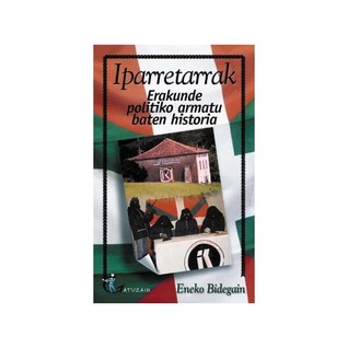 IPARRETARRAK, Erakunde politiko armatu baten historia