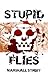 STUPID FLIES