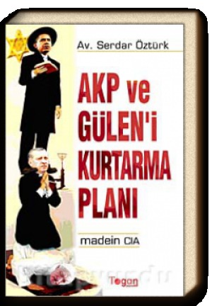 AKP ve Gülen'i Kurtarma Planı  Madein CIA
