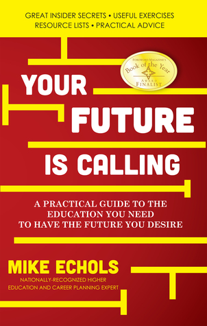 Your Future is Calling: A Practical Guide to the Education You Need to Have the Future You Desire