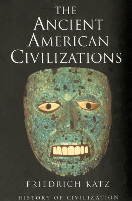 The ancient American civilisations (History of civilisation)