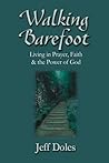Walking Barefoot: Living in Prayer, Faith and the Power of God