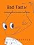 Bad Taste! by Harry Rolnick
