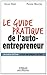 Le guide pratique de l'auto-entrepreneur , Nouvelle édition, ... by Pascal Nguyên