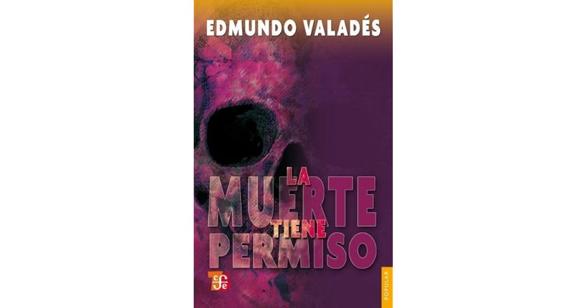 La Muerte Tiene Permiso Edmundo Valades Completo www.goodreads.com