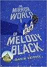 The Mirror World of Melody Black by Gavin Extence