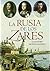 La Rusia de los Zares by Alejandro Muñoz-Alonso